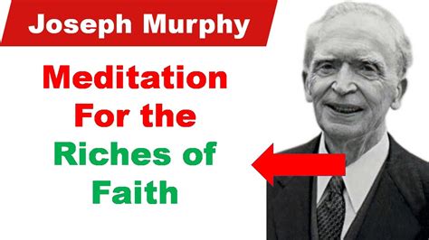 Joseph Murphy Meditation For The Riches Of Faith Youtube