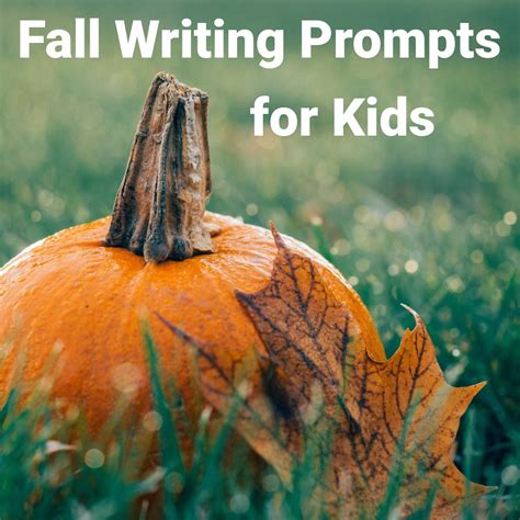 Fall Writing Prompts For Kids To Get Creative With The Activity Mom