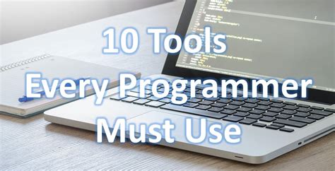 10 Tools Every Programmersoftware Developer Must Use