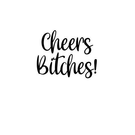Cheers Bitches Svg Cut File Digital Cutting File Fits Wine Etsy