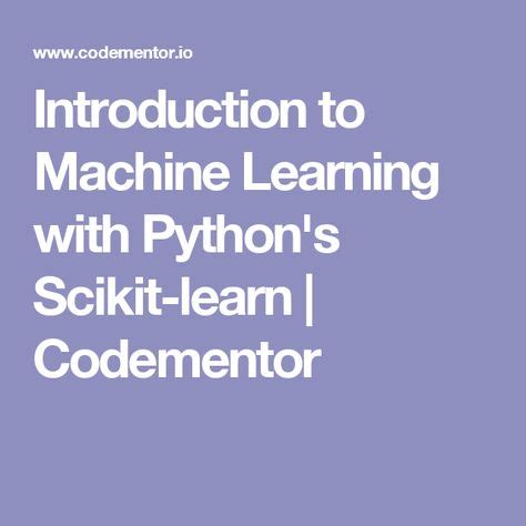 Introduction To Machine Learning With Python S Scikit Learn Codementor
