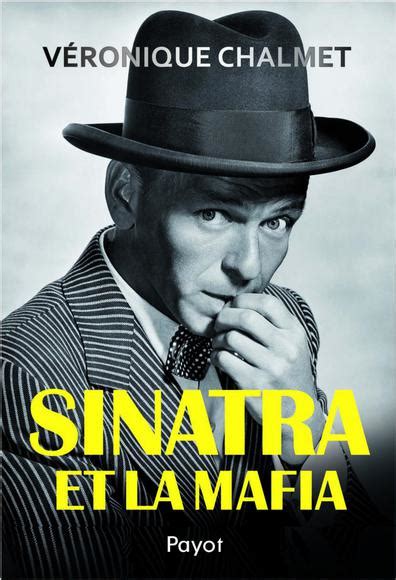 Sinatra Et La Mafia De Véronique Chalmet Work Hard Play Hard