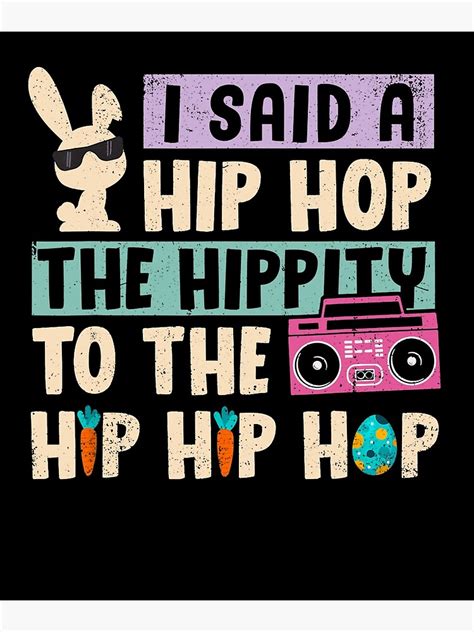 Happy Easter I Said A Hip Hop The Hippity To The Hip Hip Hop T Shirt