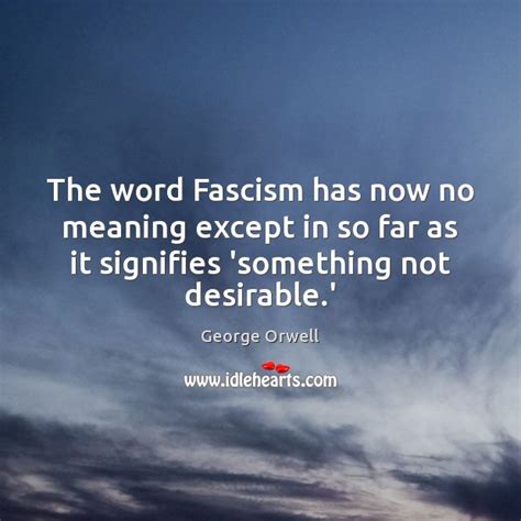 George Orwell Picture Quote The Word Fascism Has Now No Meaning Except