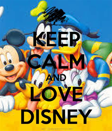 Keep Calm And Love Disney Poster Letiziam2906 Keep Calm O Matic