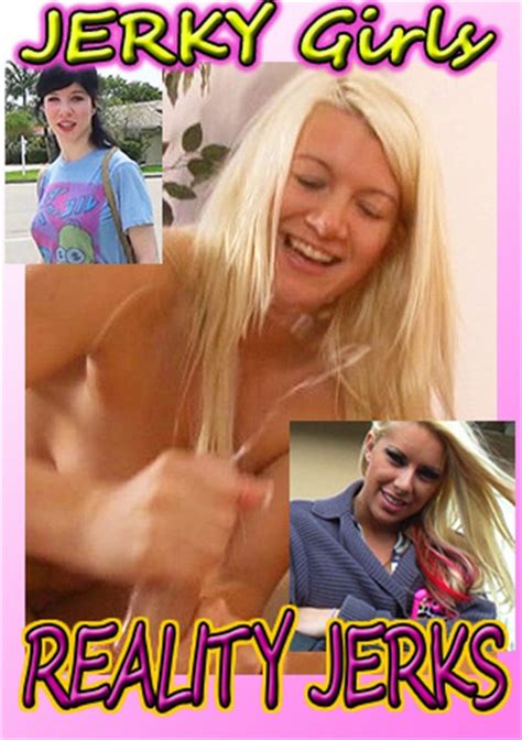 Jerky Girls Reality Jerks Streaming Video At Jodi West Official