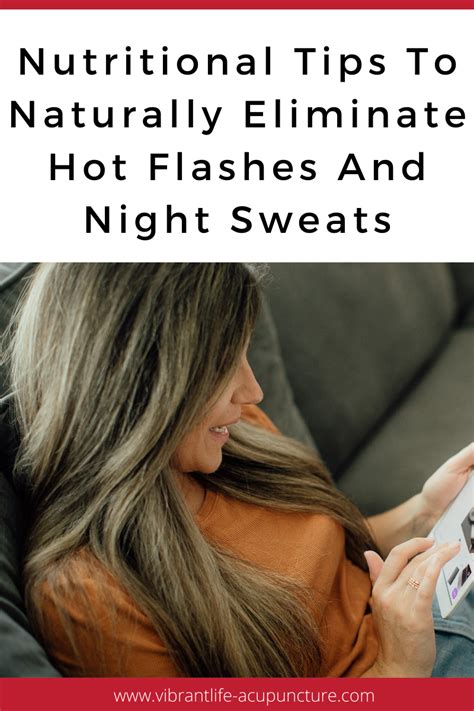 Nutritional Tips To Naturally Eliminate Hot Flashes And Night Sweats From Acupuncturist