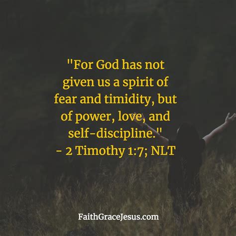 Maybe you would like to learn more about one of these? 2 Timothy 1:7 - God has not given us a spirit of fear