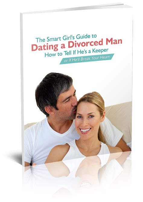 The Smart Girl S Guide To Dating A Divorced Or Divorcing Man Free