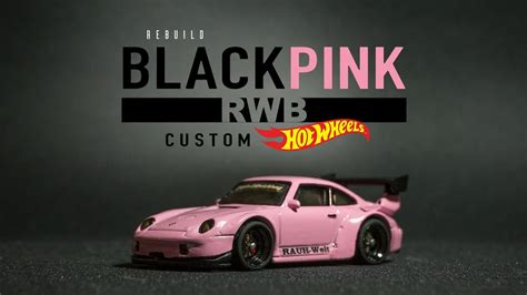 Blackpink Porsche Rwb Custom Hot Wheels Youtube