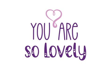 You Are So Lovely Svg Cut File By Creative Fabrica Crafts · Creative
