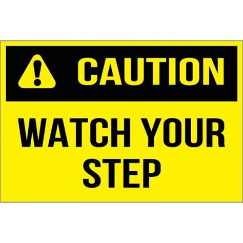 • whether it is a floor stencil, a message on the floor, or a standing sign, floor signs are very effective in sending a crucial message to everyone. Caution - Watch Your Step Sign