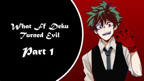 What If Deku Turned Evil In My Hero Academia Part 1 Youtube