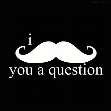 I Mustache You A Question But Ill Shave It For Later Funny Words
