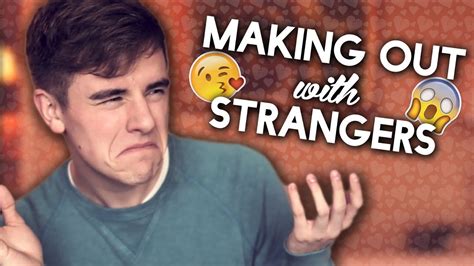 making out with strangers youtube