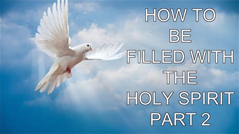 How To Be Filled With The Holy Spirit Part 2 Youtube