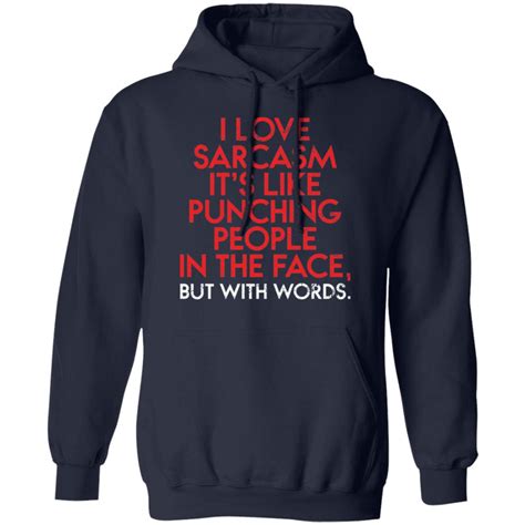 i love sarcasm it s like punching people in the face but with words shirt