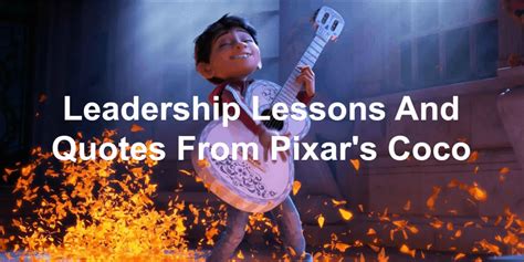 Leadership Lessons And Quotes From Coco