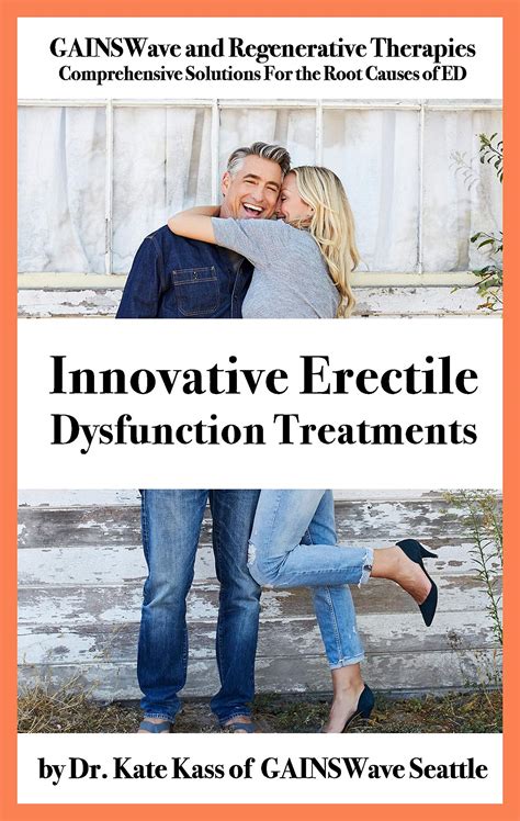 Innovative Erectile Dysfunction Treatments GAINSWave And Regenerative Therapies Comprehensive