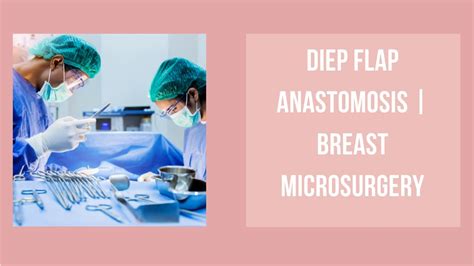 Diep Flap Anastomosis Breast Microsurgery Breast Reconstruction