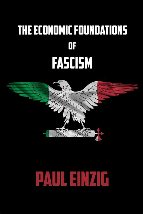 The Economic Foundations Of Fascism By Paul Einzig Goodreads