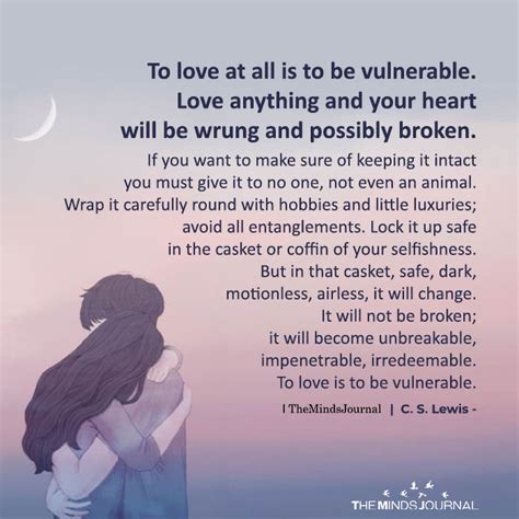 To Love At All Is To Be Vulnerable C S Lewis Love Quotes