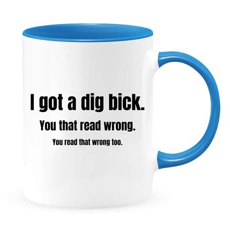 I Got A Dig Bick Mug Big Dick Mug Cock Mug Rude Mug Adult Etsy