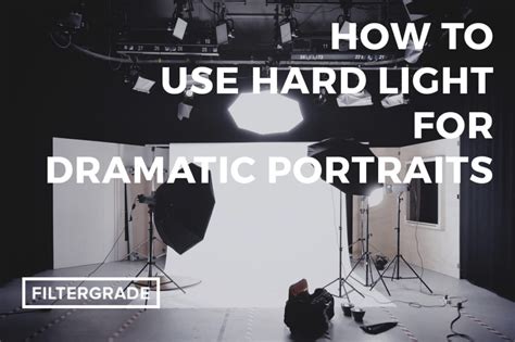 How To Use Hard Light For Dramatic Portraits Filtergrade