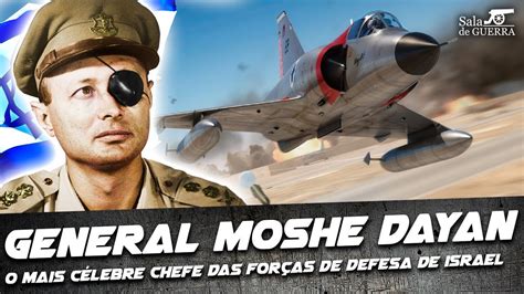 General Moshe Dayan O Mais Célebre Chefe Das Forças De Defesa De