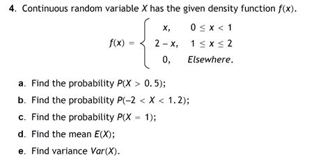 Solved 4 Continuous Random Variable X Has The Given Density