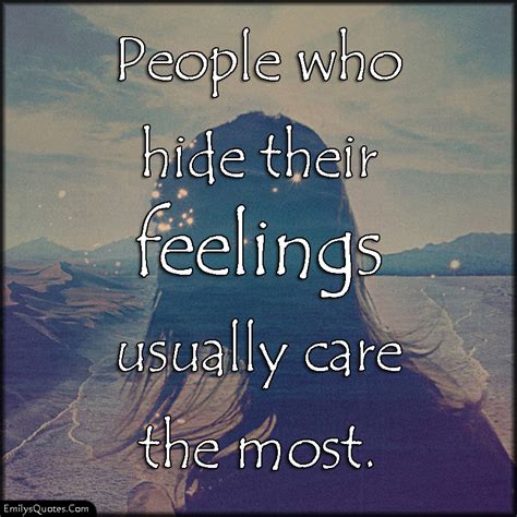 Enjoy reading and share 646 famous quotes about tribe with everyone. People who hide their feelings usually care the most | Popular inspirational quotes at EmilysQuotes