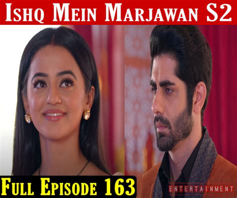Ishq Mein Marjawan 2 11th January 2021 Episode 163 Video Entertainment Zone