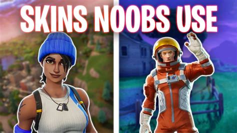 Top Skins Noobs Use In Fortnite Battle Royale Youtube