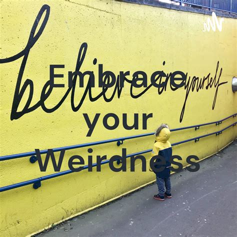 Embrace Your Weirdness Podcast On Spotify