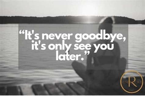 Its Never Goodbye Only See You Later