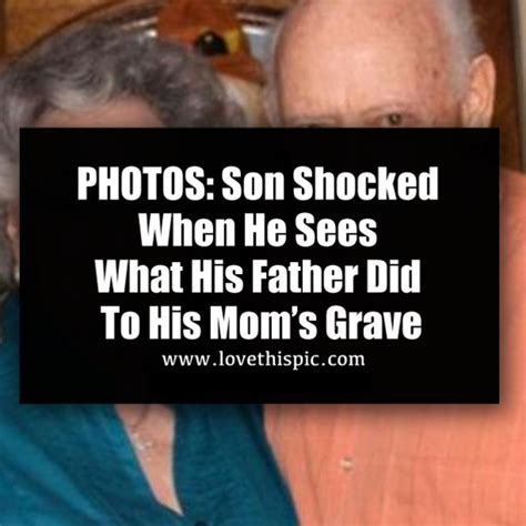 Photos Son Shocked When He Sees What His Father Did To His Moms Grave