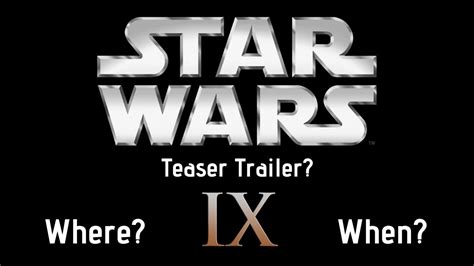 Star Wars Episode 9 Teaser Trailer Potential Release Dates Youtube
