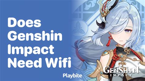 Does Genshin Impact Need WiFi to Play? - Playbite