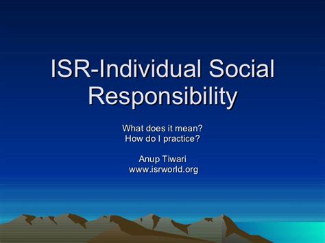 For many, corporate social responsibility (csr) presents an opportunity for a business to strengthen relations with stakeholders at every level, having there are several different forms of corporate social responsibility, all of which address individual issues. ISR- Individual Social Responsibility