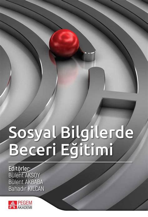 Sosyal Bilgilerde Beceri Eğitimi Sosyal Bilgiler Eğitimi Pegem Akademi