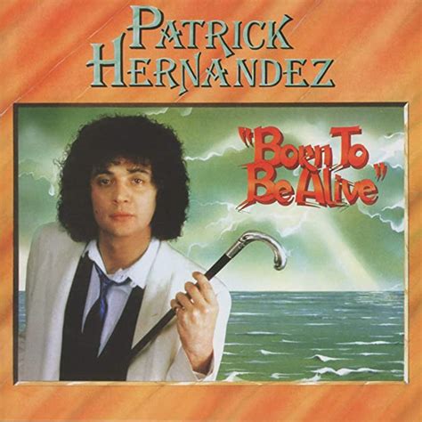 Born To Be Alive ~ Expanded Edition Patrick Hernandez