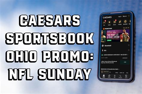 Caesars Sportsbook Ohio Promo Bet Nfl Sunday With 1500 On Caesars