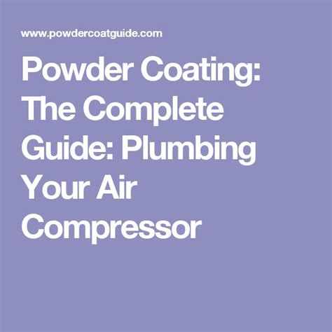 Powder Coating The Complete Guide Plumbing Your Air Compressor Air