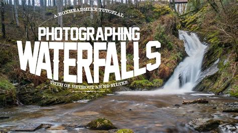 Photographing Waterfalls With Or Without An Nd Filter Youtube