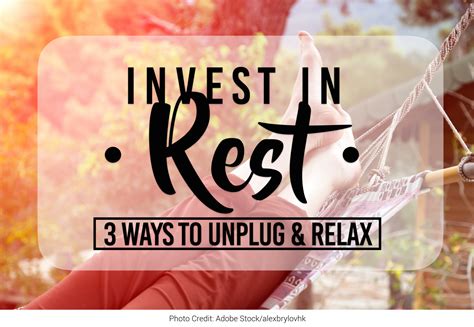 Invest In Rest 3 Ways To Unplug And Relax Duke Matlock Executive Coach