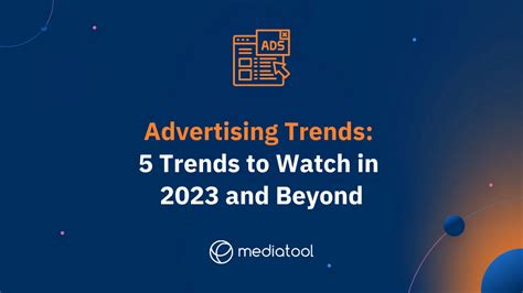 Advertising Trends 5 Trends To Watch In 2023 And Beyond