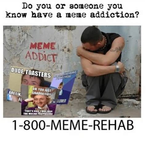 19 Hilarious Addicted Meme You Have To See Memesboy