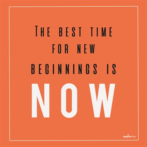 The Best Time For New Beginnings Is Now New Beginnings Keep Calm