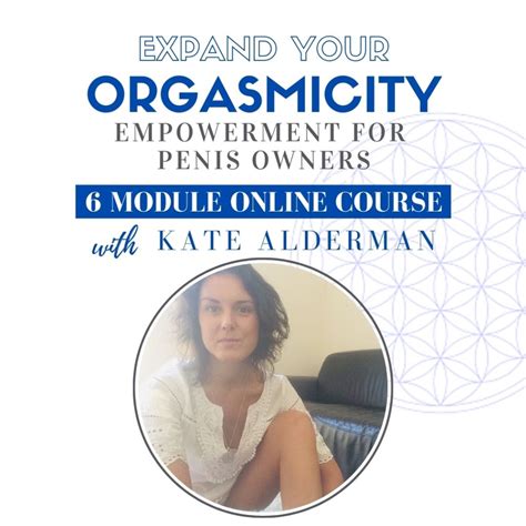 expand your orgasmicity empowerment for penis owners kate alderman somatic sexologist