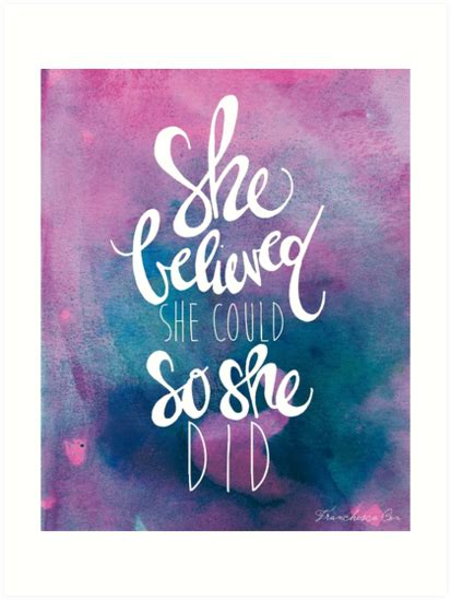 Read more quotes from r.s. "She believed she could so she did" Art Prints by Franchesca Cox | Redbubble